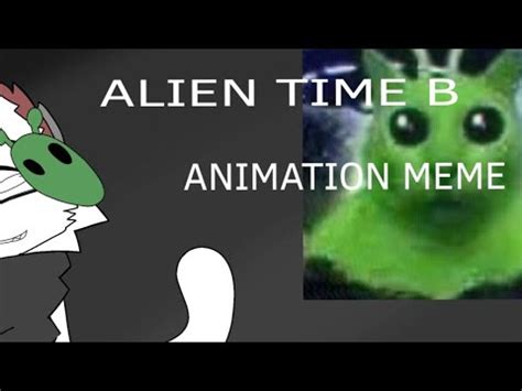 Image result for Alien Time B. Meme