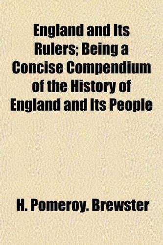 England and Its Rulers; Being a Concise Compendium of the History of ...