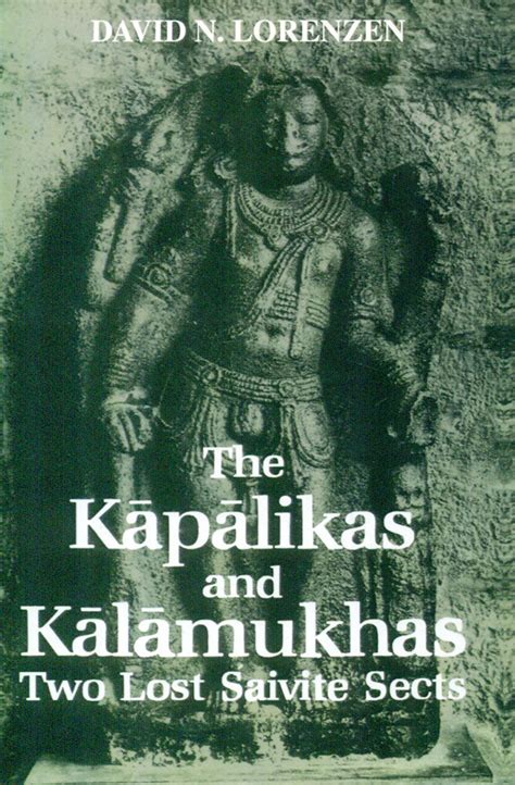 The Kapalikas and Kalamukhas: Two Lost Saivite Sects – Motilal ...