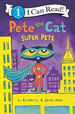 Pete the Cat: Super Pete (I Can Read Level 1) : Dean, James, Dean ...