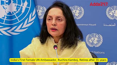 India's First Female UN Ambassador, Ruchira Kamboj, Retires after 35 years