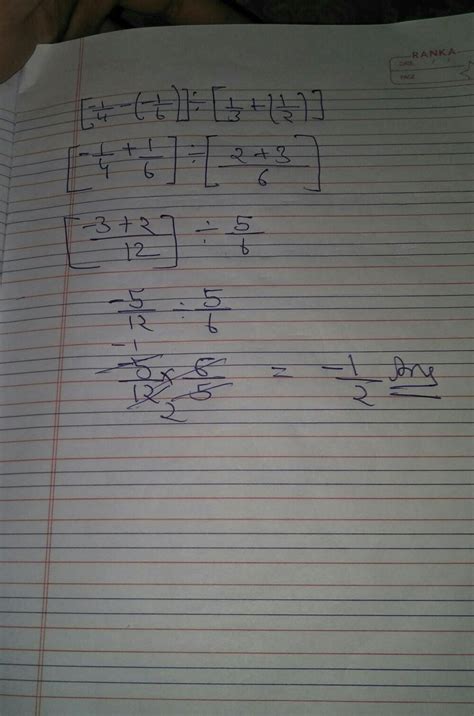 Express [-1/4 -(-1/6)] ÷[1/3 + (1/2)] in the simplest form - Brainly.in