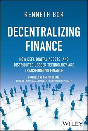 Decentralizing Finance: How DeFi, Digital Assets, and Distributed ...