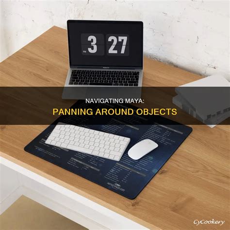 Navigating Maya: Panning Around Objects | CyCookery