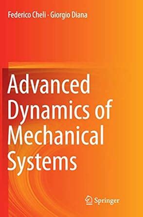 Advanced Dynamics of Mechanical Systems : Cheli, Federico, Diana ...