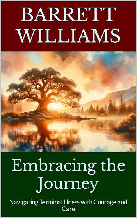Embracing the Journey: Navigating Terminal Illness with Courage and ...