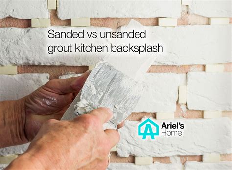 Sanded vs unsanded grout kitchen backsplash (2026) - Ariel's Home
