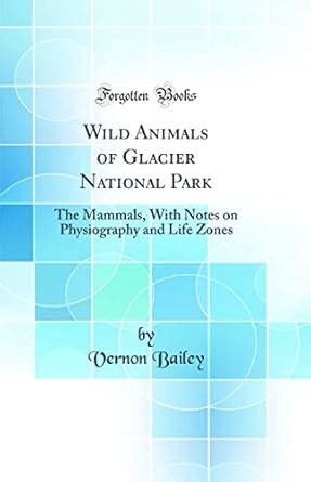 Buy Wild Animals of Glacier National Park: The Mammals, With Notes on ...