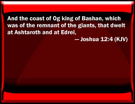 Joshua 12:4 And the coast of Og king of Bashan, which was of the ...