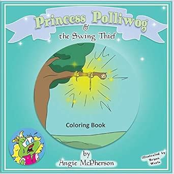 Princess Polliwog and the Swing Thief Coloring Book : McPherson, Angie ...