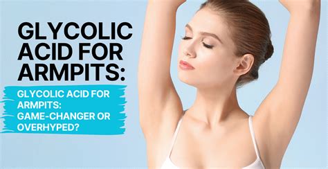 Glycolic Acid for Armpits: Game-Changer or Overhyped?| Clinikally