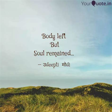 Body left But Soul remai... | Quotes & Writings by Udeepti Modi | YourQuote
