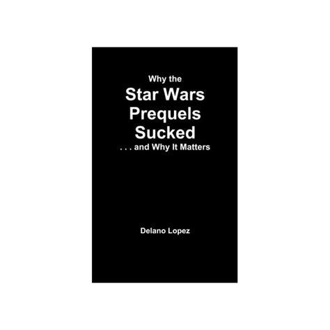 Buy Why the Star Wars Prequels Sucked, and Why It Matters Online at ...