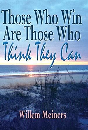 Those Who Win Are Those Who Think They Can : Meiners, Willem: Amazon.in ...