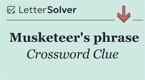 Musketeer's phrase Crossword Clue Answers