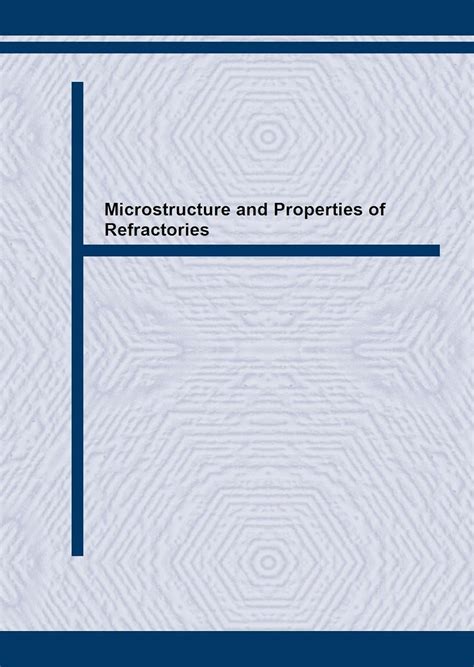 Microstructure and Properties of Refractories: Volume 88 (Key ...