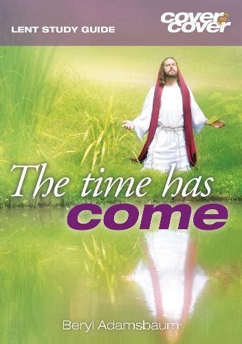 Buy The Time has Come (Cover to Cover Lent Study) Book Online at Low ...