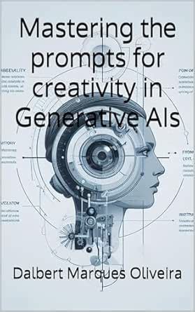Mastering the prompts for creativity in Generative AIs (Moving towards ...
