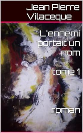 L'ennemi portait un nom: tome1 (French Edition) eBook : Vilaceque, Jean ...