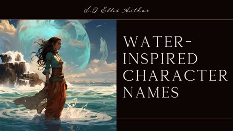 Water-Inspired Character Names - L.T. Ellis - Author