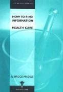 Buy How to Find Information: Health Care Book Online at Low Prices in ...