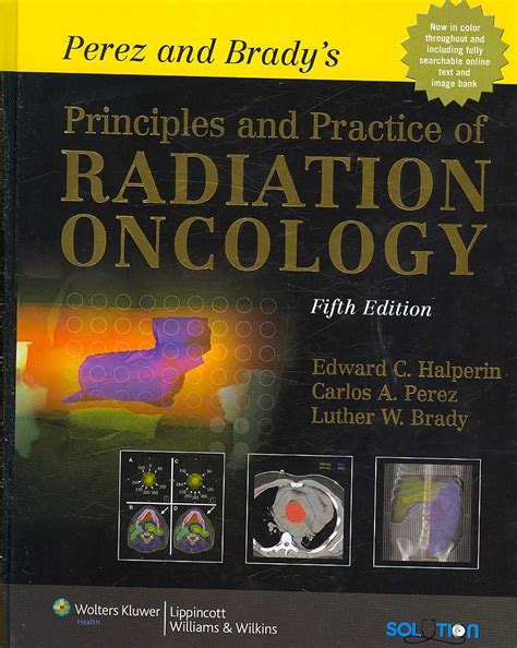 Buy Perez and Brady's Principles and Practice of Radiation Oncology ...