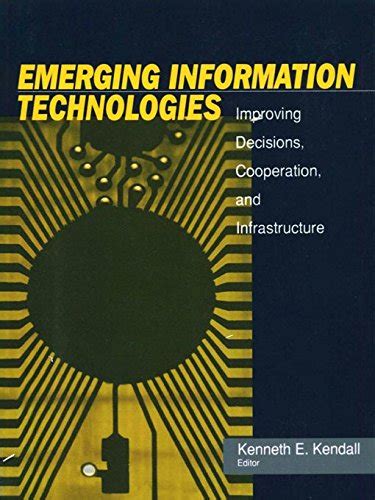 Emerging Information Technology: Improving Decisions, Cooperation, and ...