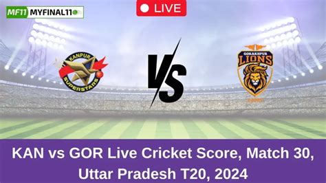 KAN vs GOR Live Score: Scorecard, Ball by Ball Commentary - Match 30 ...