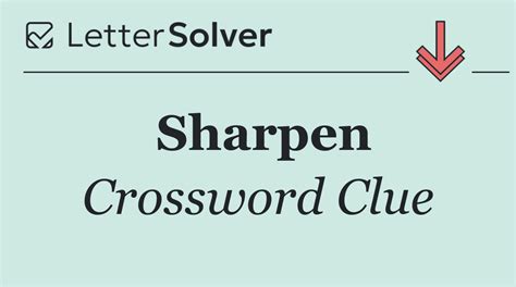 Sharpen Crossword Clue Answers