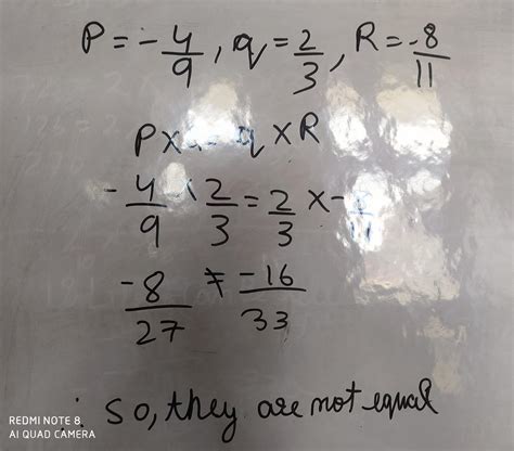 if p=-4/9, q=2/3, r=-8/11 verify :- p×q=q×r - Brainly.in