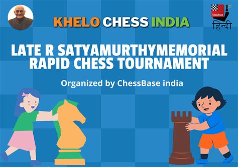Khelo Chess India Late R Satyamurthy Memorial Rapid Open to take place ...