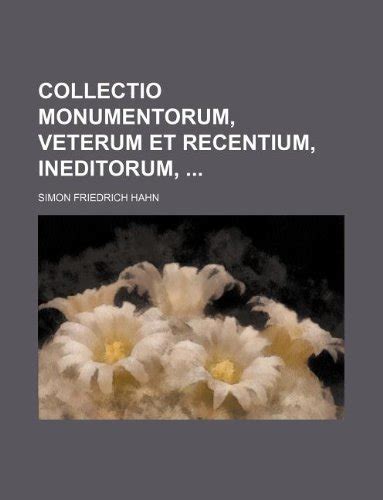 Collectio Monumentorum, Veterum Et Recentium, Ineditorum, : Amazon.in ...