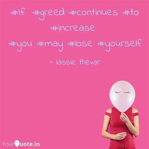 #If #greed #continues #t... | Quotes & Writings by lassie thevar ...