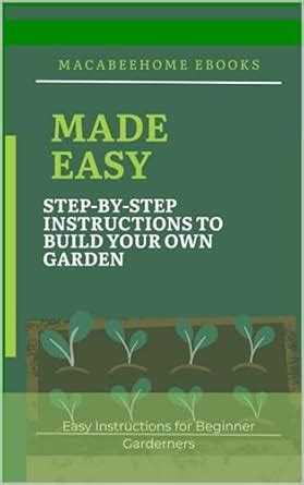 MADE EASY STEP-BY-STEP INSTRUCTIONS TO START YOUR OWN GARDEN eBook ...