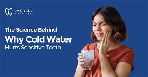 The Science Behind Why Cold Water Hurts Sensitive Teeth | Jarrel Dental ...