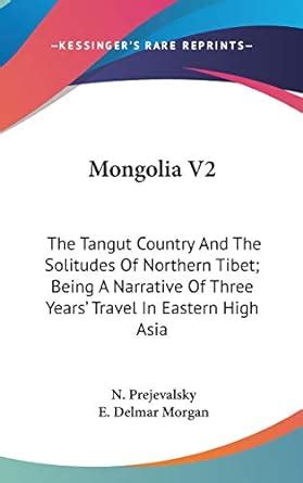 Mongolia V2: The Tangut Country And The Solitudes Of Northern Tibet ...