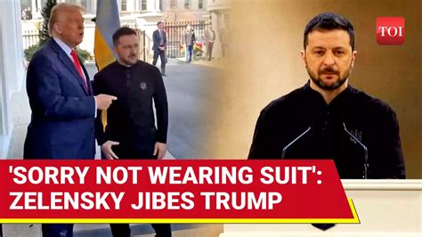 'Sorry, I’m Not Wearing A Suit': Zelensky's Quips After White House ...