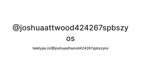 @joshuaattwood424267spbszyos — Teletype