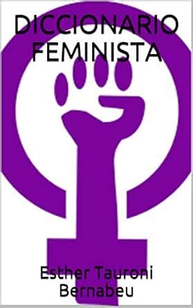 DICCIONARIO FEMINISTA (Spanish Edition) eBook : Tauroni Bernabeu ...