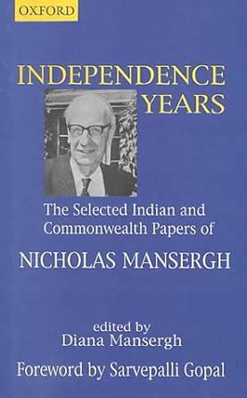 Independence Years: The Selected Indian and Commonwealth Papers of ...