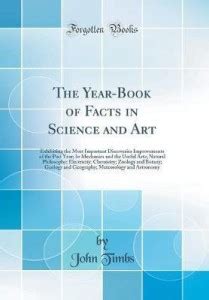 The Year-Book of Facts in Science and Art: Exhibiting the Most ...
