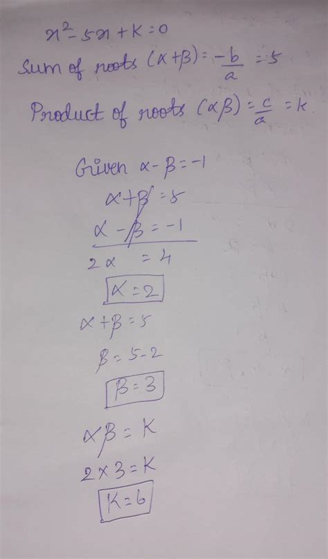 If α and β are the zeroes of the polynomial X2 - 5X + k and α – β = -1 ...