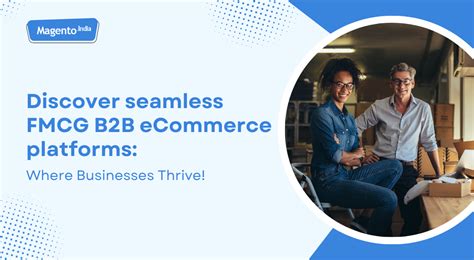 FMCG B2B eCommerce platforms: Where Businesses Thrive!