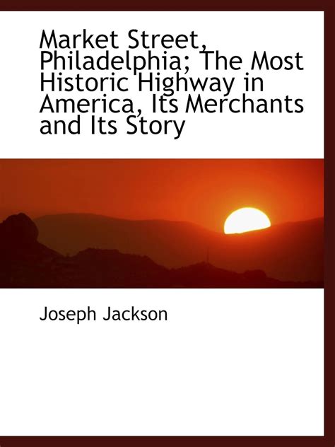 Market Street, Philadelphia; The Most Historic Highway in America, Its ...