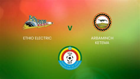 Ethio Electric v Arbaminch Ketema | Ethiopian Higher League | Full ...