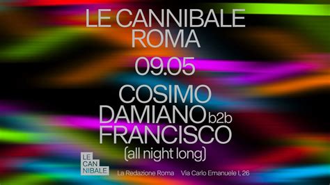 Le Cannibale Roma - Cosimo Damiano b2b Francisco (all night long), La ...