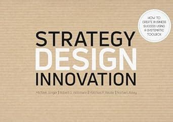 Strategy Design Innovation: How to create business success using a ...