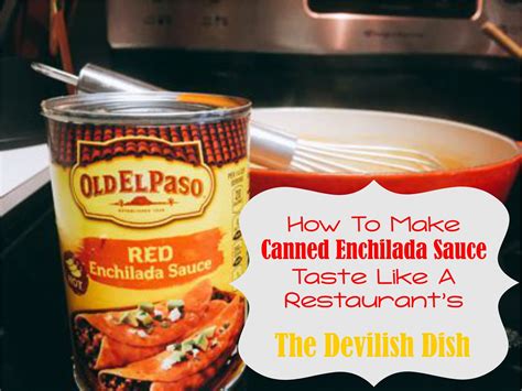 The Devilish Dish: How To Make Canned Enchilada Sauce Taste Like A ...