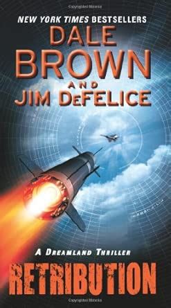 Retribution: A Dreamland Thriller: 9 : Brown, Dale, DeFelice, Jim ...