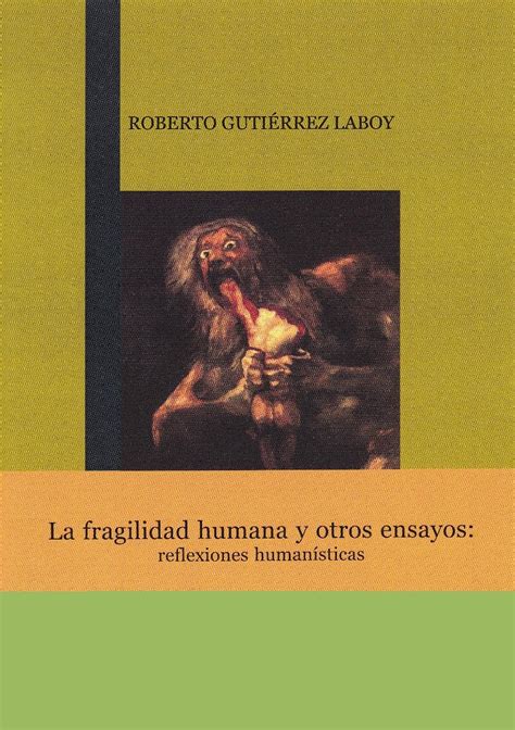 La fragilidad humana y otros ensayos: Reflexiones humanísticas (Spanish ...